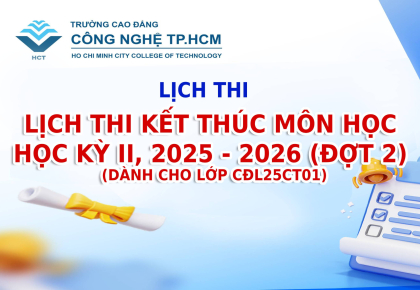 LỊCH THI KẾT THÚC MÔN HỌC HỌC KỲ II, NĂM HỌC 2025 - 2026 (ĐỢT 2) DÀNH CHO LỚP CĐL25CT01