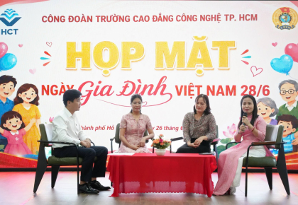 CÔNG ĐOÀN TRƯỜNG CAO ĐẲNG CÔNG NGHỆ TP. HỒ CHÍ MINH TỔ CHỨC HỌP MẶT GIA ĐÌNH VIỆT NAM NHÂN NGÀY 28/6
