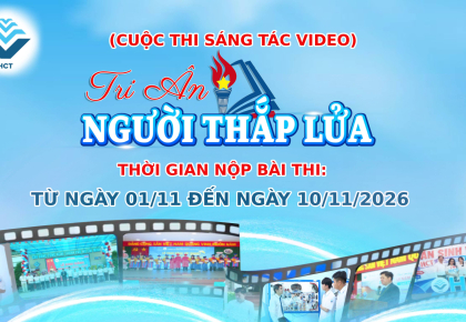 CUỘC THI SÁNG TÁC VIDEO TRI ÂN NGƯỜI THẮP LỬA NHIỆT LIỆT CHÀO MỪNG KỶ NIỆM 44 NĂM NGÀY NHÀ GIÁO VIỆT NAM (20/11/1982 - 20/11/2026)