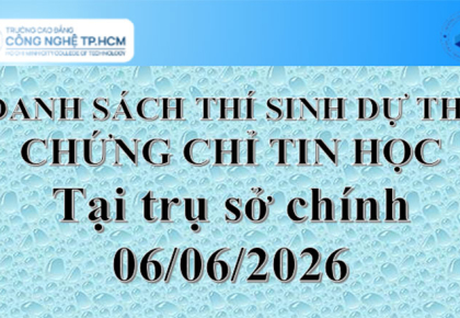 Danh sách dựu thi Chứng chỉ Tin học tại trụ sở chính, ngày 06/06/2026
