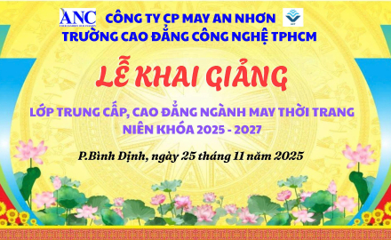 TRƯỜNG CAO ĐẲNG CÔNG NGHỆ TP. HỒ CHÍ MINH KHAI GIẢNG LỚP TRUNG CẤP, CAO ĐẲNG NGÀNH MAY THỜI TRANG TẠI CÔNG TY CP MAY AN NHƠN – BÌNH ĐỊNH