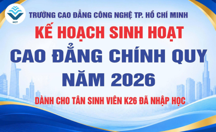 KẾ HOẠCH SINH HOẠT CAO ĐẲNG CHÍNH QUY NĂM 2026 DÀNH CHO TÂN SINH VIÊN K2026 ĐÃ NHẬP HỌC 