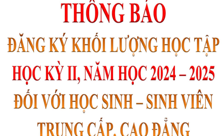 THÔNG BÁO, Đăng ký khối lượng học tập, học kỳ II, năm học 2024 – 2025, đối với Học sinh – Sinh viên Trung cấp, Cao đẳng