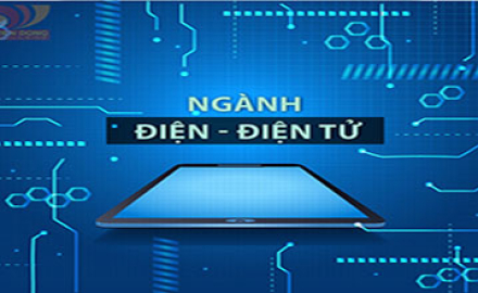 Ngành CÔNG NGHỆ KỸ THUẬT ĐIỆN, ĐIỆN TỬ — “Cam kết 100% Sinh viên có việc làm sau tốt nghiệp”