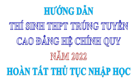 Thông báo thí sinh THPT trúng tuyển Cao đẳng hệ chính quy năm 2022 hoàn tất thủ tục nhập học