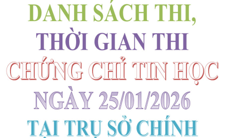 Danh sách thi, thời gian thi chứng chỉ Tin học, ngày 25/01/2026, tại Trụ sở chính