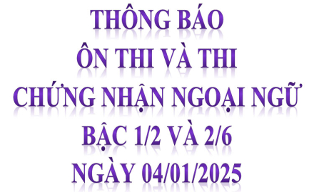 THÔNG BÁO, Tổ chức Ôn thi, Thi chứng nhận Ngoại ngữ bậc 1/6 và 2/6