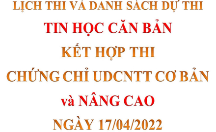 Lịch thi và danh sách dự thi Môn Tin học căn bản kết hợp thi chứng chỉ UDCNTT Cơ bản và Nâng cao