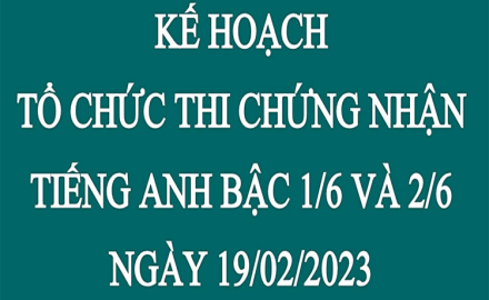 Kế hoạch tổ chức thi chứng nhận Tiếng Anh bậc 1/6 và 2/6, ngày 19/02/2023