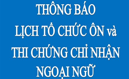 Thông báo, Lịch tổ chức ôn và  thi chứng chỉ nhận Ngoại ngữ, ngày 20/07/2024