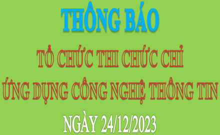 Thông báo thi chứng chỉ Ứng dụng công nghê thông tin, ngày 24/21/2023