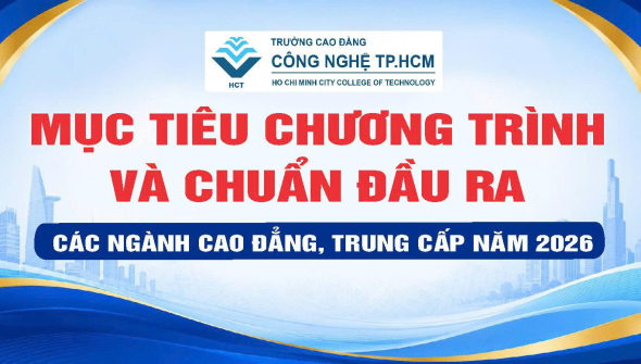 MỤC TIÊU CHƯƠNG TRÌNH VÀ CHUẨN ĐẦU RA CÁC NGÀNH CAO ĐẲNG & TRUNG CẤP 2026